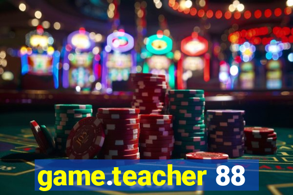 game.teacher 88